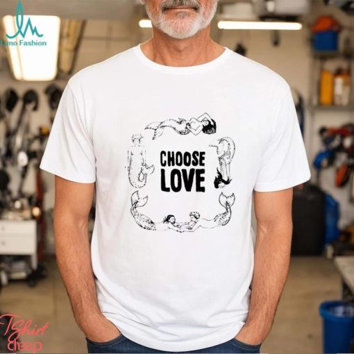 Mermaid choose love Amybeth choose love art shirt