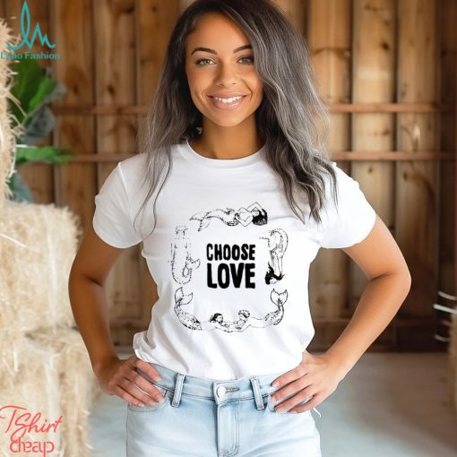 Mermaid choose love Amybeth choose love art shirt