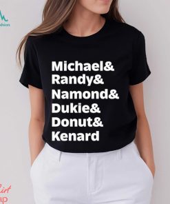 Michael Randy Namond Dukie Donut Kenard Shirt