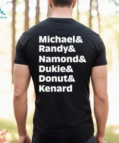 Michael Randy Namond Dukie Donut Kenard Shirt