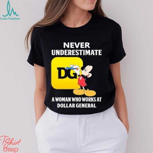 Mickey Mouse Never underestimate a woman who works at family Dollar General shirt