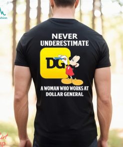 Mickey Mouse Never underestimate a woman who works at family Dollar General shirt