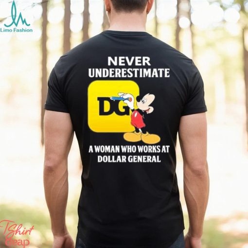 Mickey Mouse Never underestimate a woman who works at family Dollar General shirt