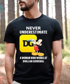 Mickey Mouse Never underestimate a woman who works at family Dollar General shirt