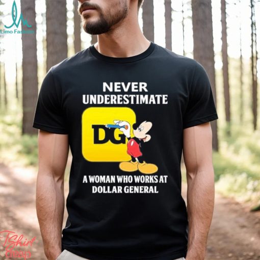 Mickey Mouse Never underestimate a woman who works at family Dollar General shirt