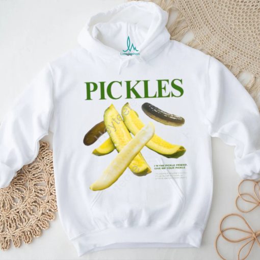 Middleclassfancy Merch Pickles I’m Pickle Friend Give Me Your Pickle T Shirt