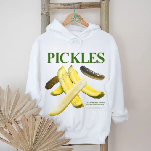 Middleclassfancy Merch Pickles I’m Pickle Friend Give Me Your Pickle T Shirt