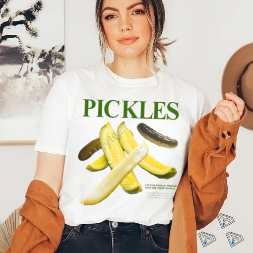 Middleclassfancy Merch Pickles I’m Pickle Friend Give Me Your Pickle T Shirt