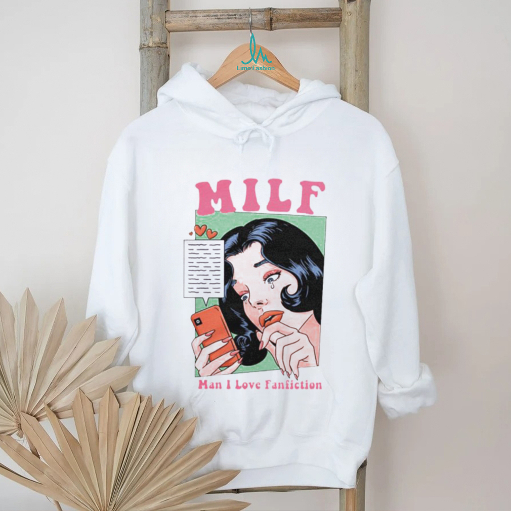 Milf man I love fanfiction shirt Milf man I love fanfiction shirt