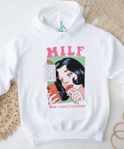 Milf man I love fanfiction shirt