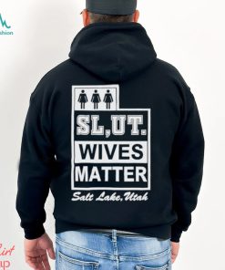 Mollyroxanne Slut Wives Matter Salt Lake Utah Shirt, hoodie, sweater, long sleeve and tank top Mollyroxanne Slut Wives Matter Salt Lake Utah Shirt