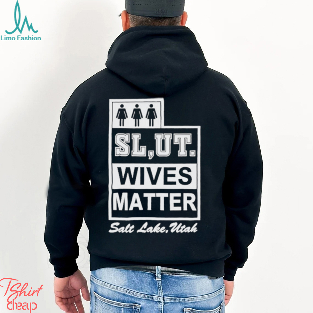 Mollyroxanne Slut Wives Matter Salt Lake Utah Shirt Mollyroxanne Slut Wives Matter Salt Lake Utah Shirt