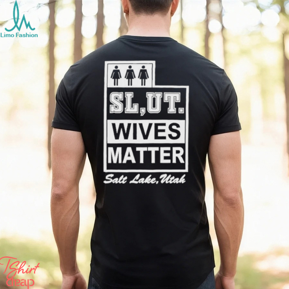 Mollyroxanne Slut Wives Matter Salt Lake Utah Shirt Mollyroxanne Slut Wives Matter Salt Lake Utah Shirt