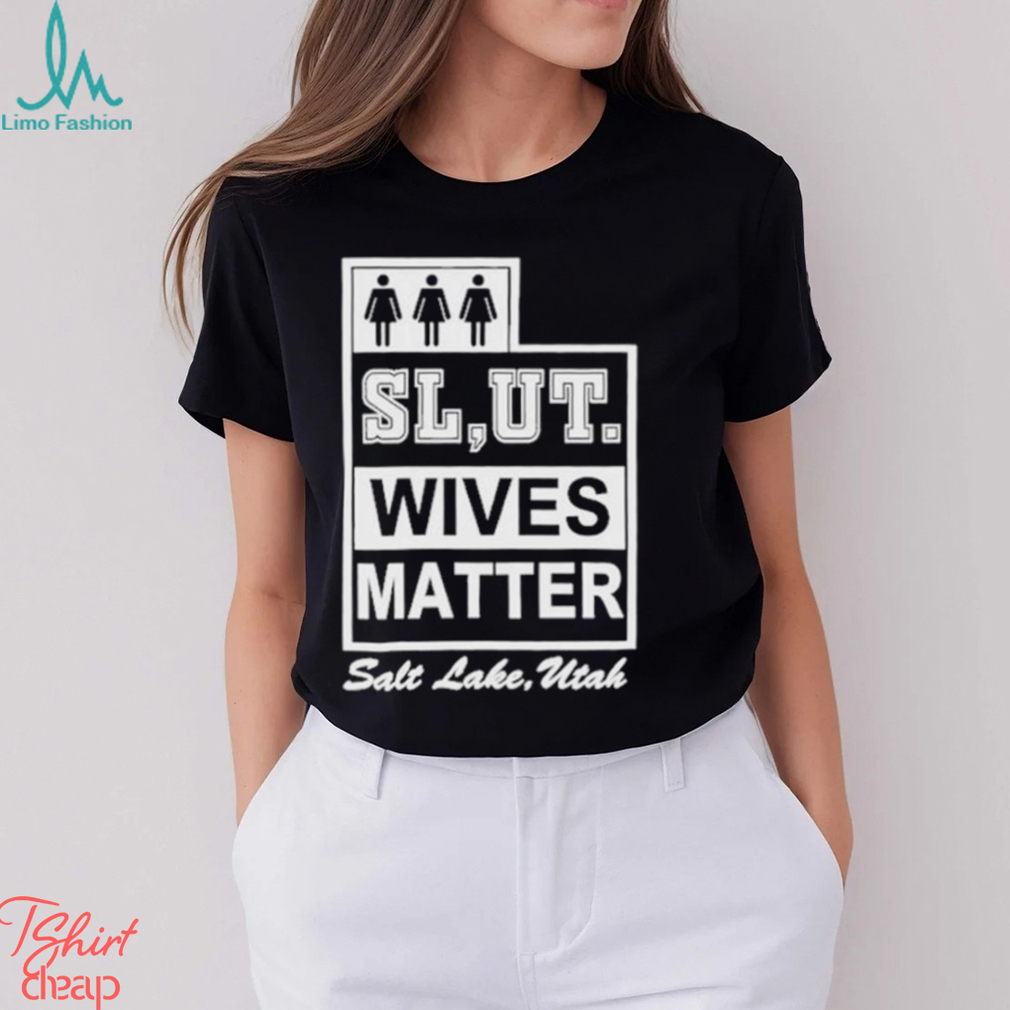 Mollyroxanne Slut Wives Matter Salt Lake Utah Shirt Mollyroxanne Slut Wives Matter Salt Lake Utah Shirt