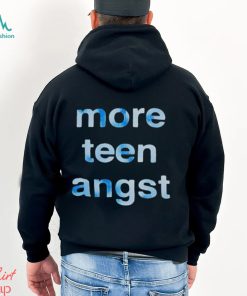 More Teen Angst shirt