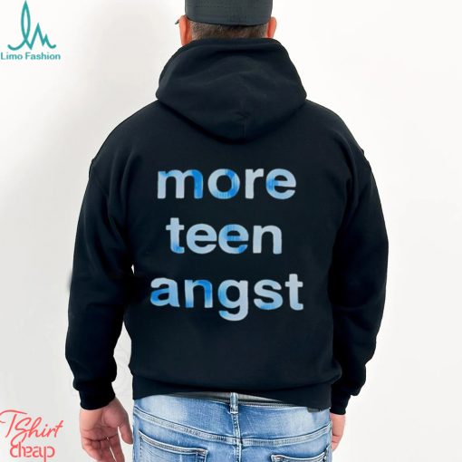 More Teen Angst shirt