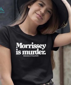 Morrissey is murder shirt
