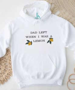 Muna Dad Left When I Was A Lemon shirt