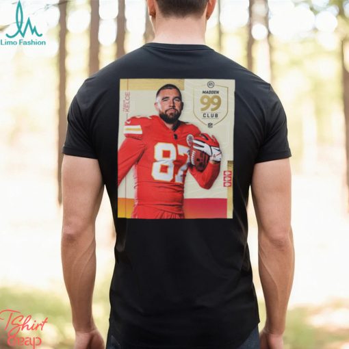 NFL Madden 24 Kansas City Chiefs Congrats On The Most 99 Club Travis Kelce T Shirt