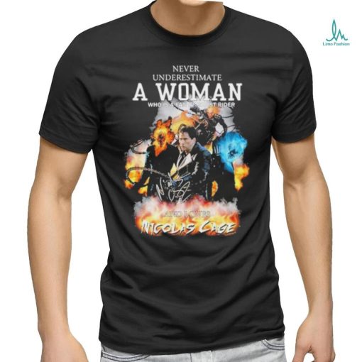 Never Underestimate A Woman Who Is A Fan Of Ghost Rider And Loves Nicolas Cage T Shirt