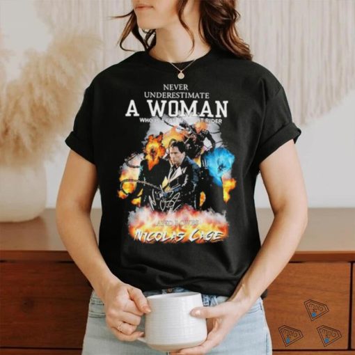 Never Underestimate A Woman Who Is A Fan Of Ghost Rider And Loves Nicolas Cage T Shirt