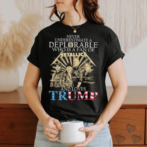 Never Underestimate A Woman Who Is A Fan Of Metallic And Loves Trump signatures Shirt