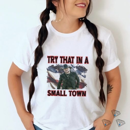 New Try That In A Small Town Jason Aldean Flag Shirt