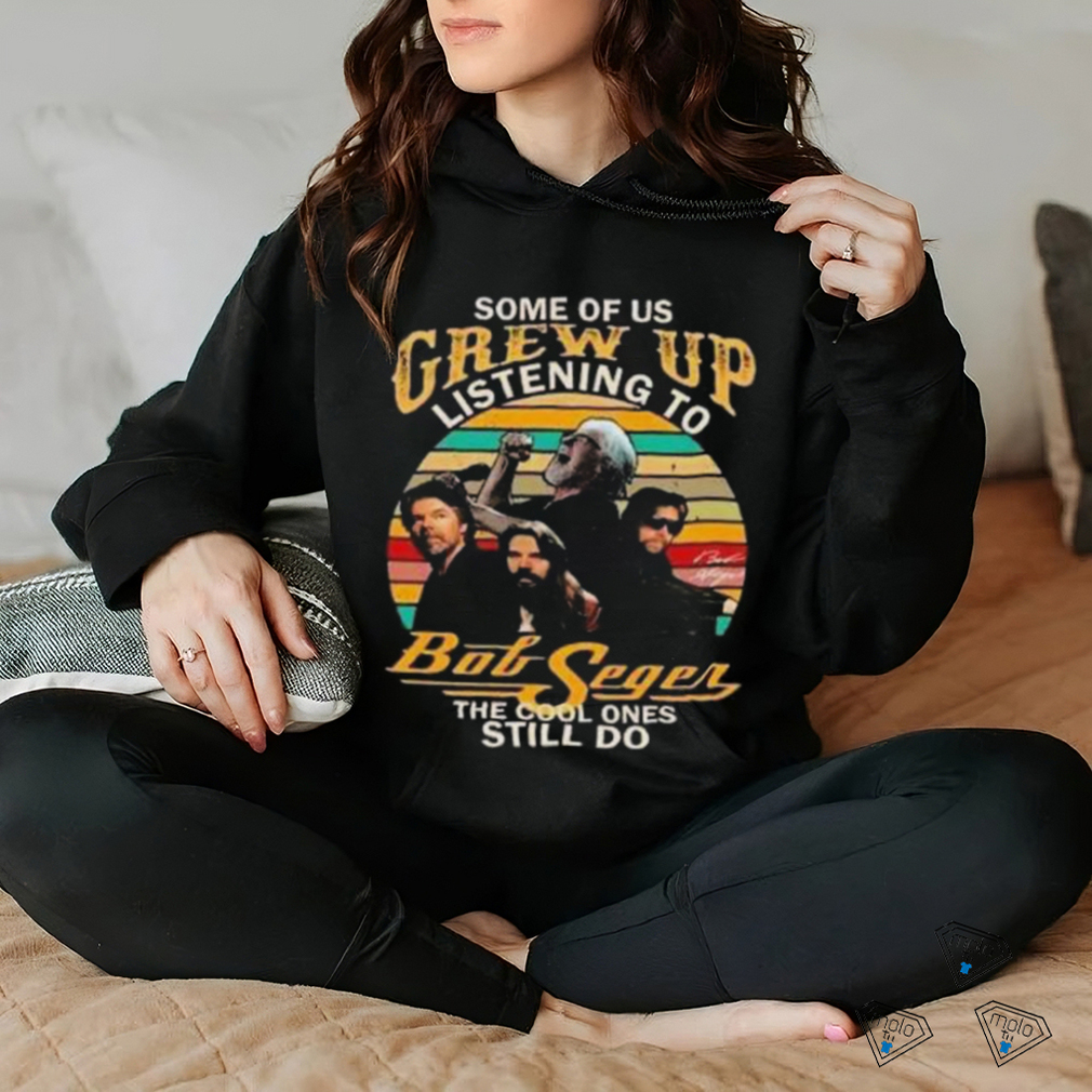 Nice bob seger some of us grew up listening to the cool ones still