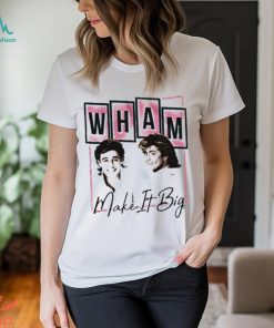 Nice wham make it big shirt