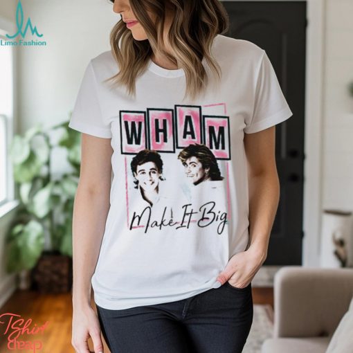 Nice wham make it big shirt