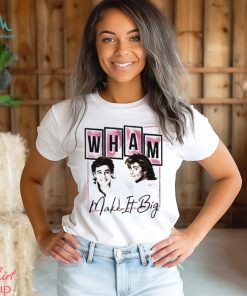 Nice wham make it big shirt