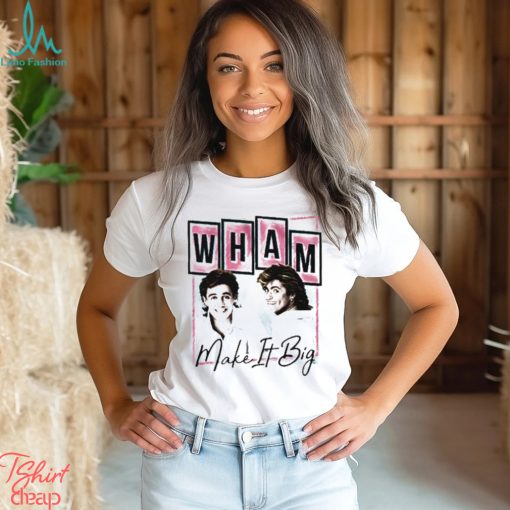 Nice wham make it big shirt