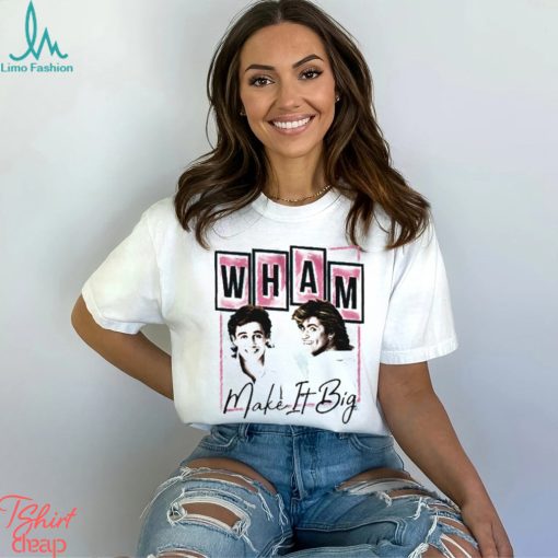 Nice wham make it big shirt