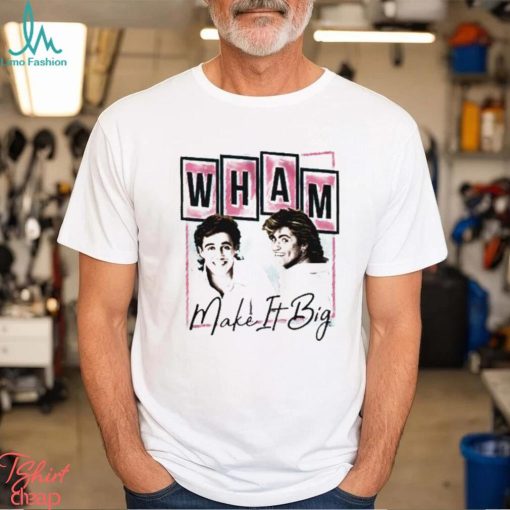 Nice wham make it big shirt