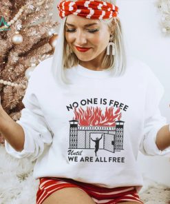 No One Is Free We Are All Free T Shirt