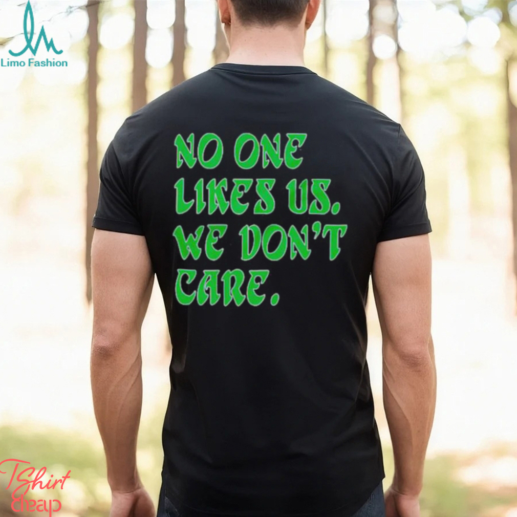 No one likes us retro shirt No one likes us retro shirt