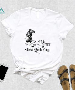 Nyc Rat Everythings Better In New York City Shirt Women T Shirt