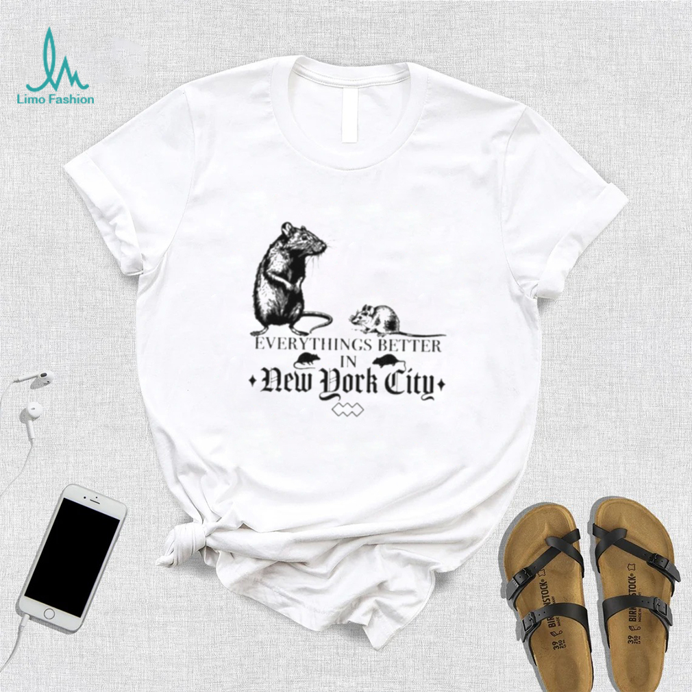Nyc Rat Everythings Better In New York City Shirt Women T Shirt Nyc Rat Everythings Better In New York City Shirt Women T Shirt