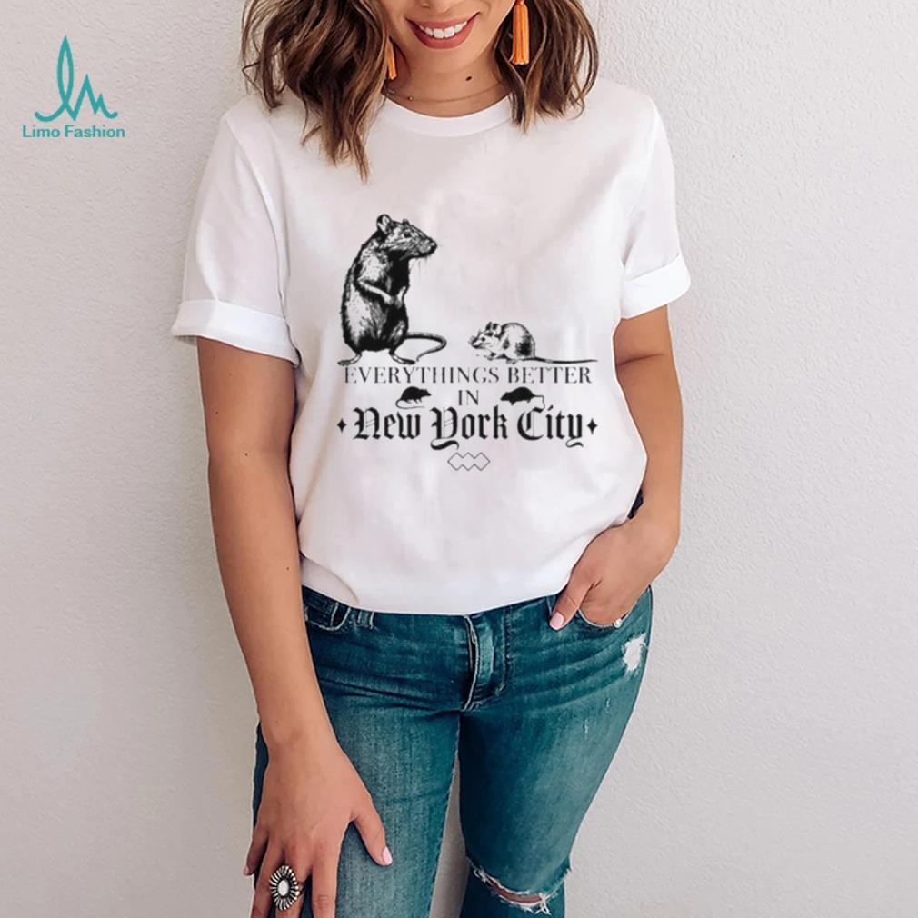 Nyc Rat Everythings Better In New York City Shirt Women T Shirt Nyc Rat Everythings Better In New York City Shirt Women T Shirt
