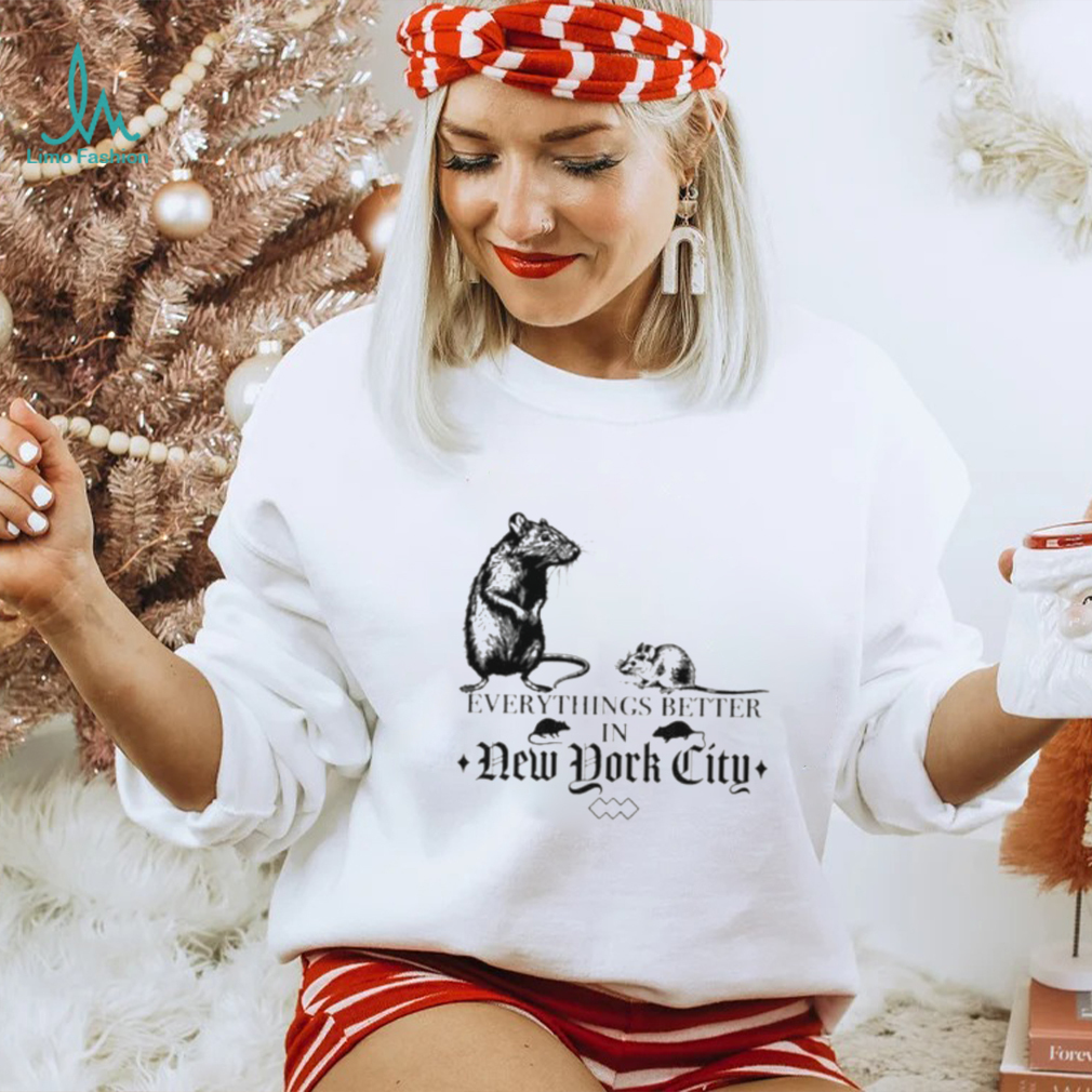 Nyc Rat Everythings Better In New York City Shirt Women T Shirt Nyc Rat Everythings Better In New York City Shirt Women T Shirt