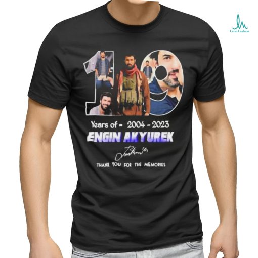 Official 10 years of 2004 2023 engin akyurek thank you for the memories signature shirt