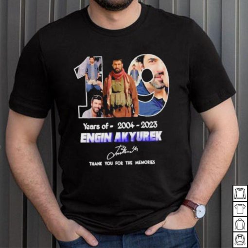 Official 19 years of 2004 2023 engin akyurek thank you for the memories signature shirt