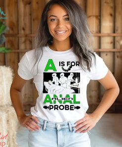 Official A Is For Anal Alien Probe Shirt