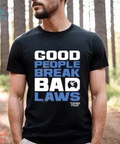 Official Aussie Bot Studio Shop Good People Break Bad Laws Topher Field Apparel shirt