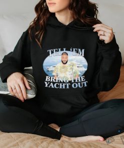 Official DJ Khaled Tell em Bring The Yacht Out shirt