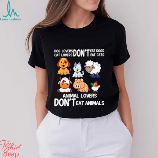 Official Dog Lovers Don’t Eat Dog Cat Lovers Don’t Eat Cat Animal Lovers Don’t Eat Animals Shirt