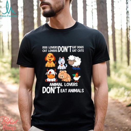 Official Dog Lovers Don’t Eat Dog Cat Lovers Don’t Eat Cat Animal Lovers Don’t Eat Animals Shirt