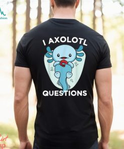 Official I Axolotl Questions Cute Axolotl Kawaii T Shirt