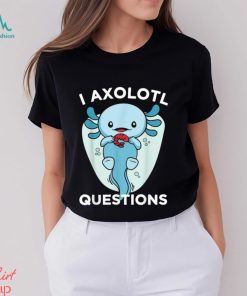 Official I Axolotl Questions Cute Axolotl Kawaii T Shirt