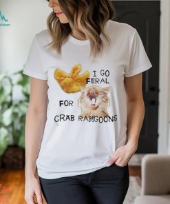 Official I Go Feral For Crab Rangoons Shirt